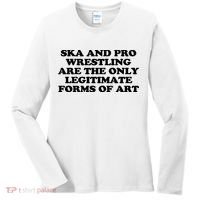 Ska And Pro Wrestling Are The Only Legitimate Forms Of Art Women's Long Sleeve Shirt thumb 0