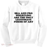 Ska And Pro Wrestling Are The Only Legitimate Forms Of Art Kids Sweatshirt thumb 0