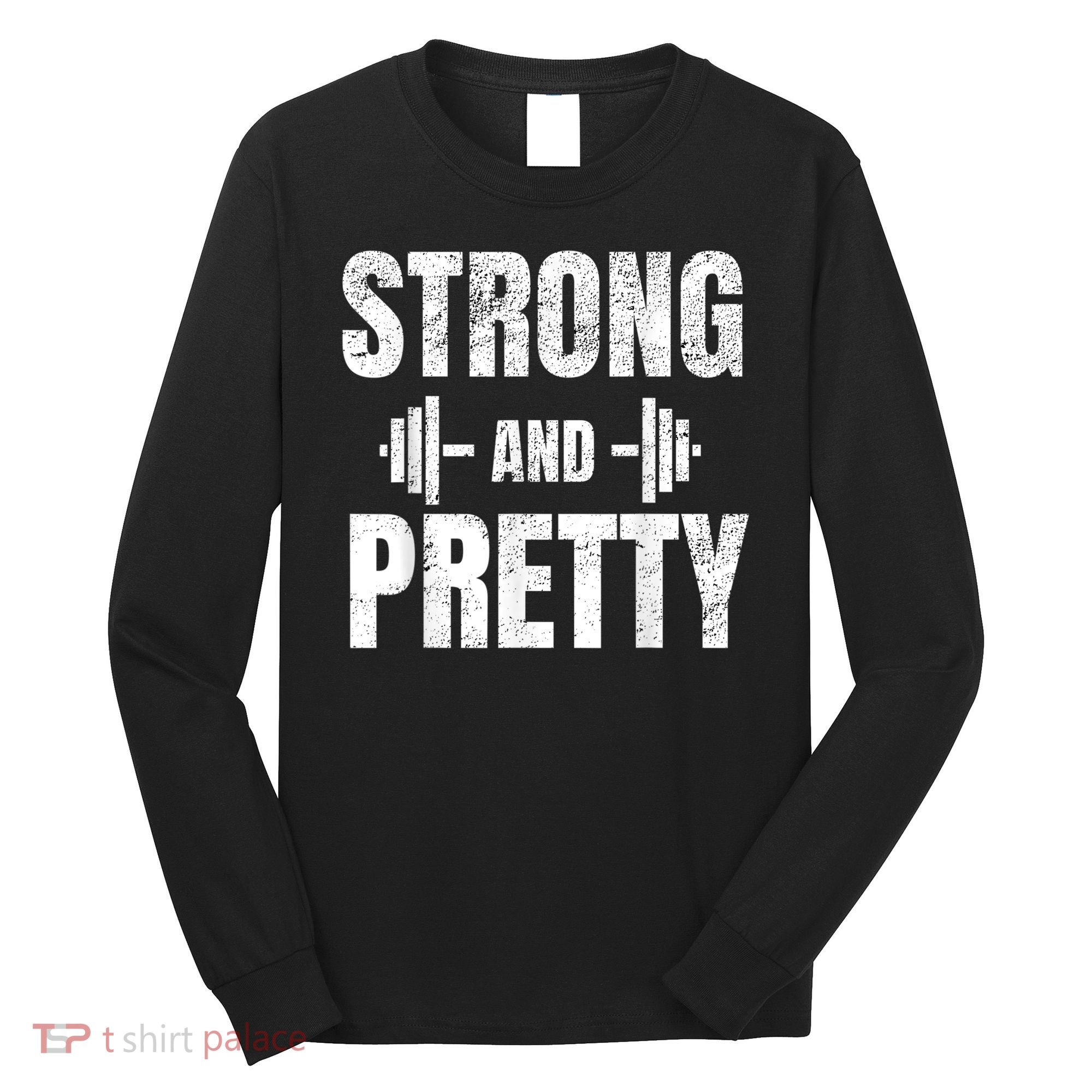 Strong And Pretty Gym Strongman Workout Fitness Long Sleeve Shirt