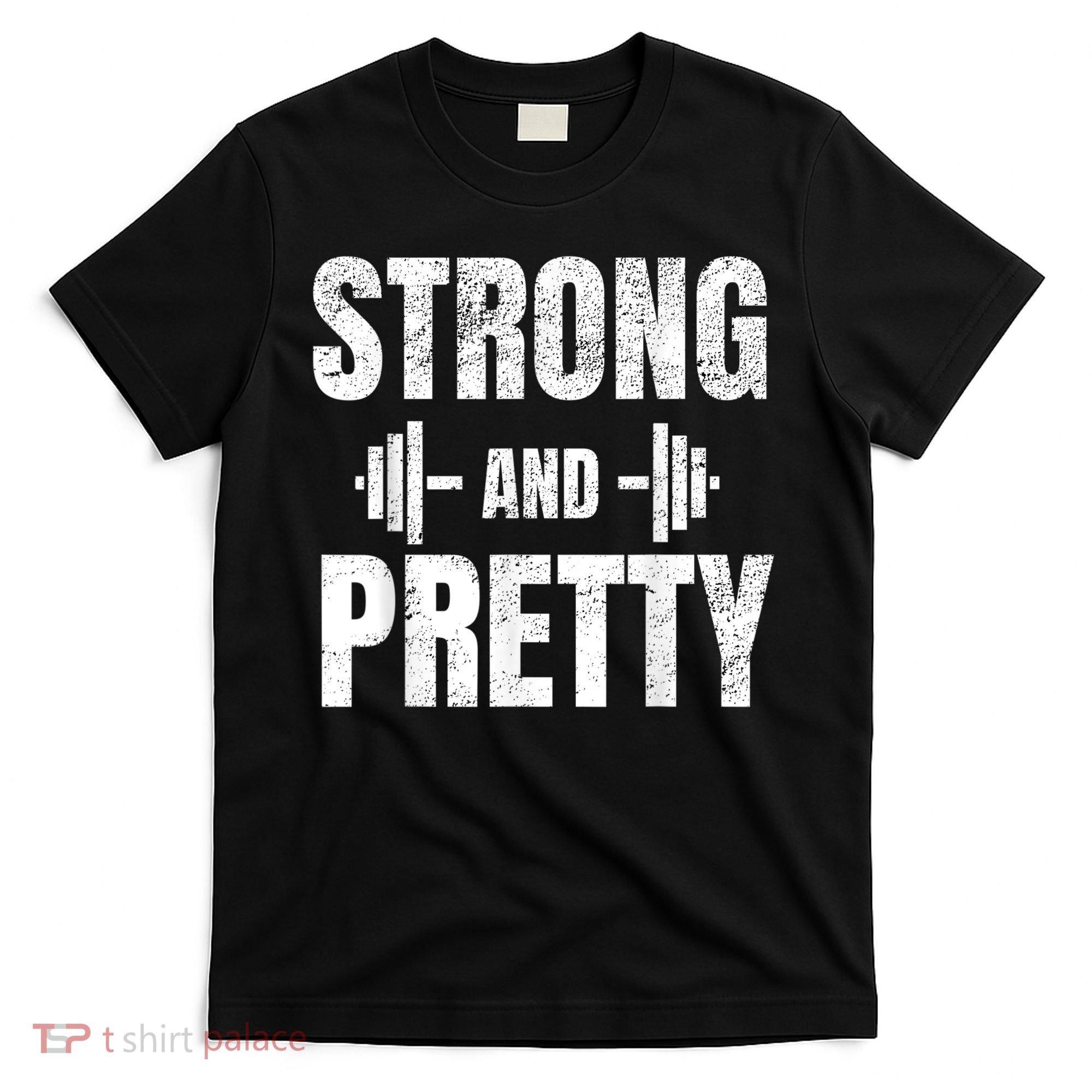 Strong And Pretty Gym Strongman Workout Fitness T-Shirt