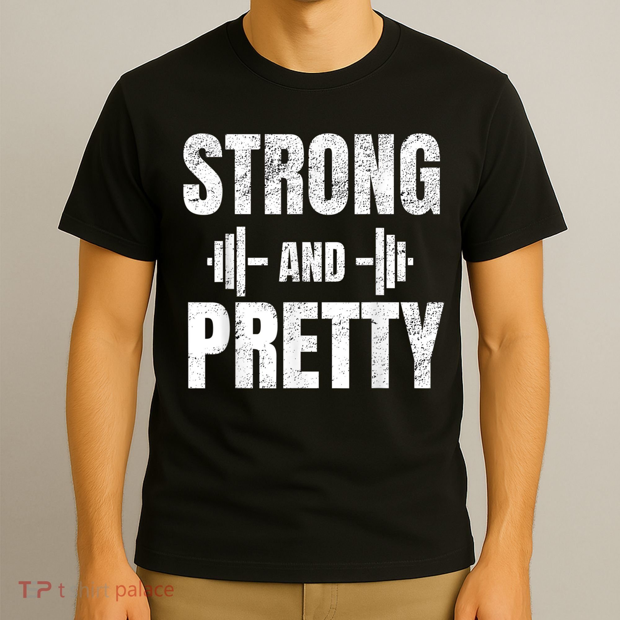 Strong And Pretty Gym Strongman Workout Fitness T-Shirt