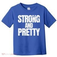 Strong And Pretty Work Out Gym Never Stop Training Cool Gift Toddler T-Shirt thumb 0