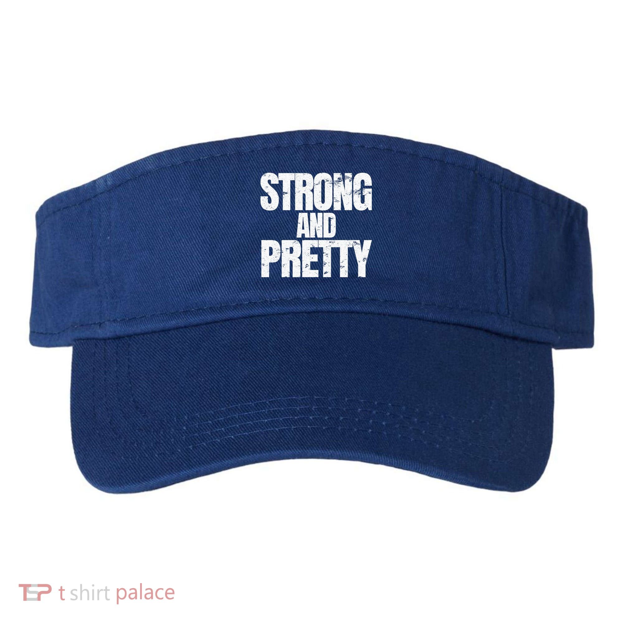 Strong And Pretty Work Out Gym Never Stop Training Cool Gift Visor