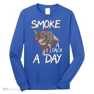 Smoke A Pack A Day Coyote Hunting Jackal Wolf Great Gift Long Sleeve Shirt