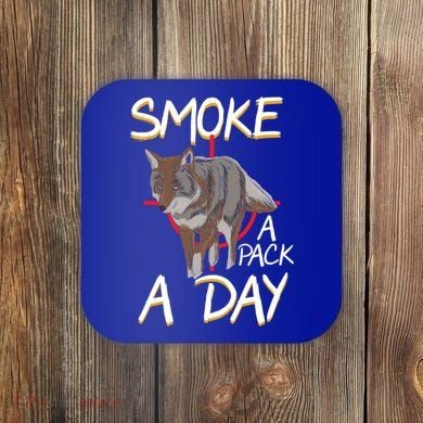 Smoke A Pack A Day Coyote Hunting Jackal Wolf Great Gift Coaster
