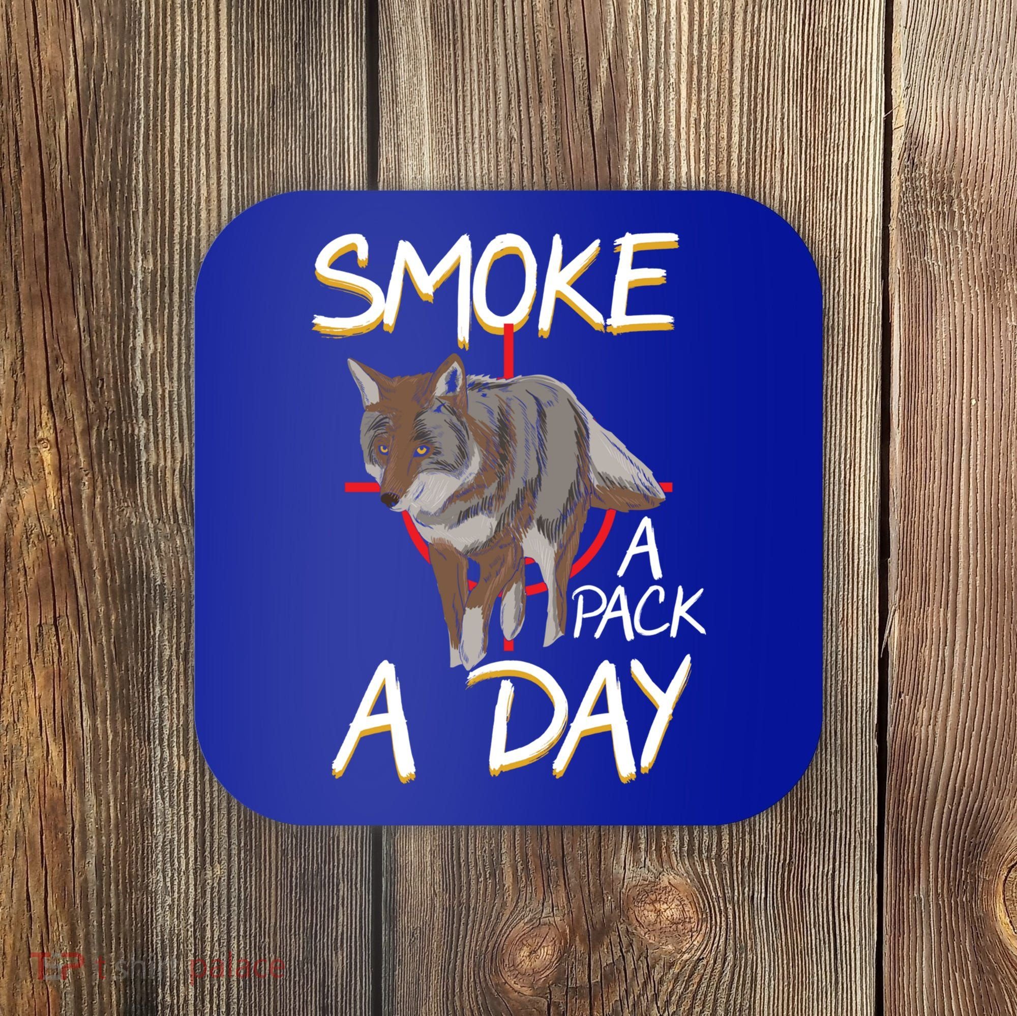 Smoke A Pack A Day Coyote Hunting Jackal Wolf Great Gift Coaster