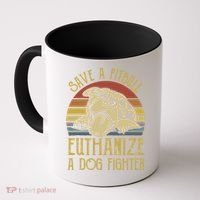 Save A Pitbull Euthanize A Dog Fighter Funny Gift Pitbull Lovers Gift Coffee Mug thumb 0