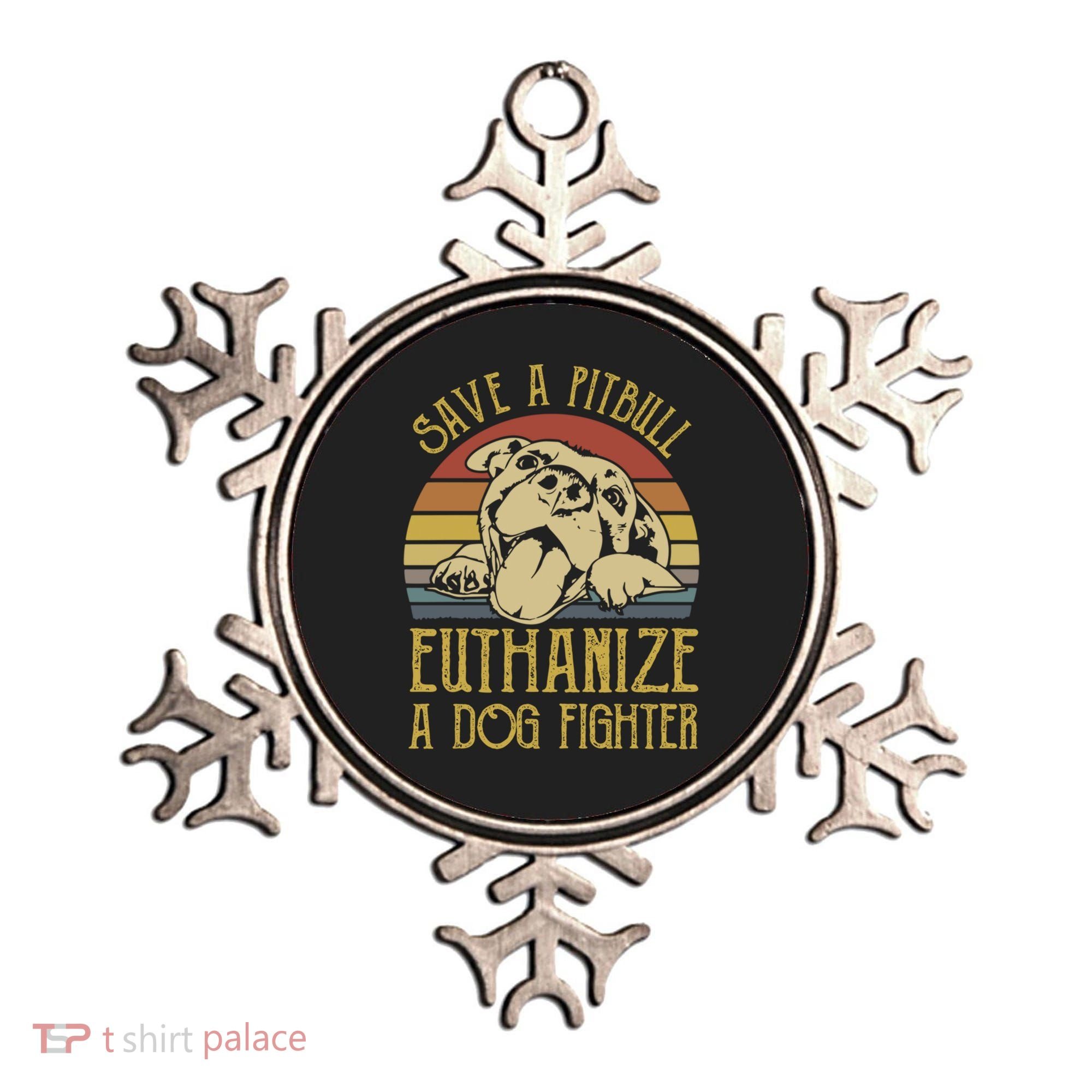 Save A Pitbull Euthanize A Dog Fighter Funny Gift Pitbull Lovers Gift Ornament