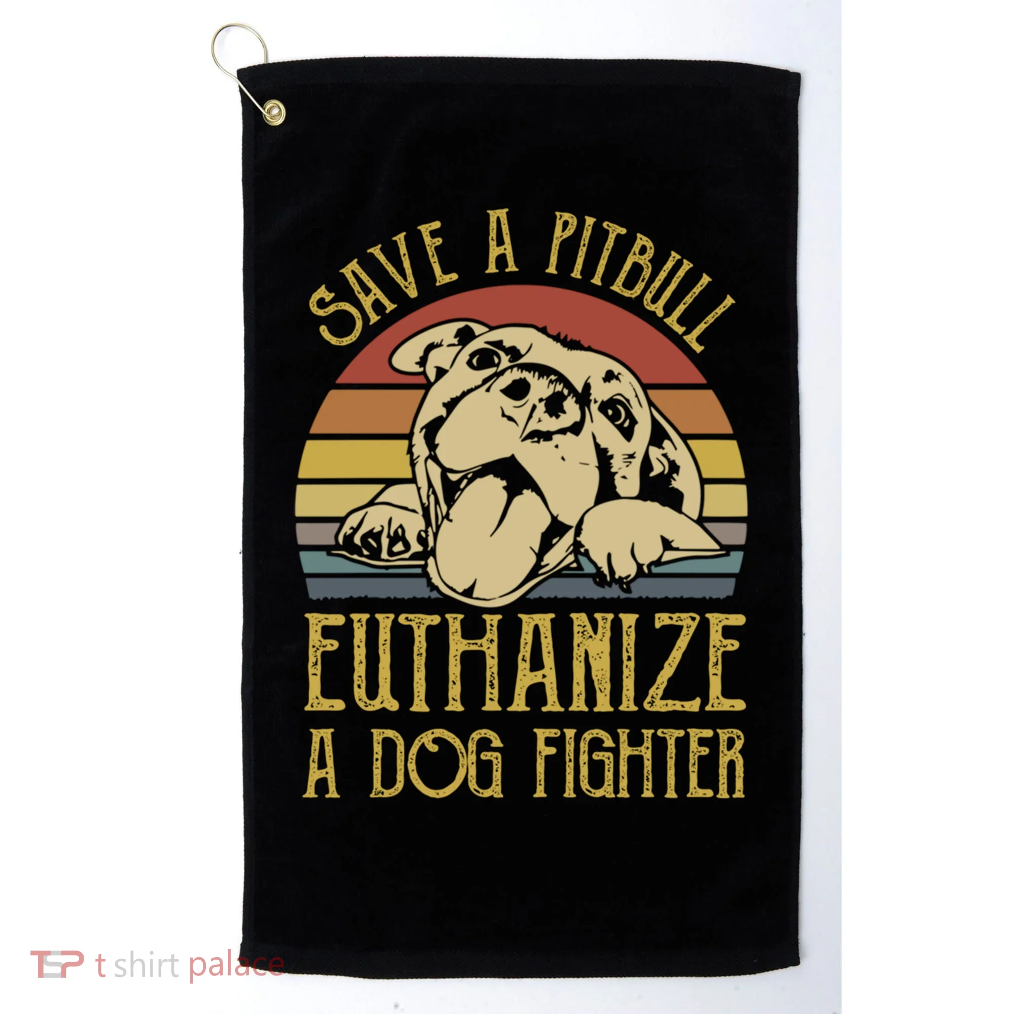 Save A Pitbull Euthanize A Dog Fighter Funny Gift Pitbull Lovers Gift Golf Towel