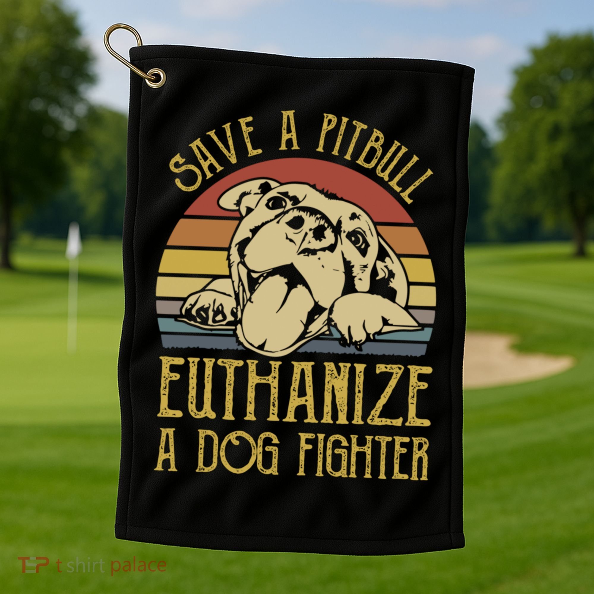 Save A Pitbull Euthanize A Dog Fighter Funny Gift Pitbull Lovers Gift Golf Towel
