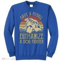 Save A Pitbull Euthanize A Dog Fighter Funny Gift Pitbull Lovers Gift Sweatshirt thumb 0