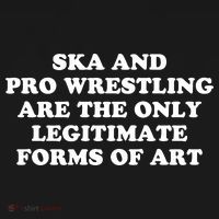 Ska And Pro Wrestling Are The Only Legitimate Forms Of Art Apron thumb 3