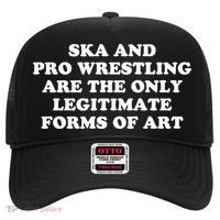 Ska And Pro Wrestling Are The Only Legitimate Forms Of Art Hat thumb 0