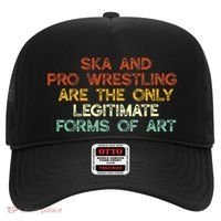Ska And Pro Wrestling Are The Only Legitimate Forms Of Art Hat thumb 0