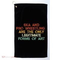 Ska And Pro Wrestling Are The Only Legitimate Forms Of Art Golf Towel thumb 0