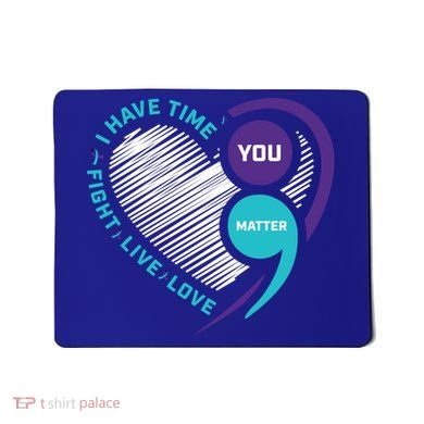 Suicide Awareness Prevention Heart Semi Colon You Matter Great Gift Mousepad
