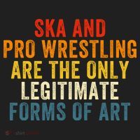 Ska And Pro Wrestling Are The Only Legitimate Forms Of Art Women's Sweatshirt thumb 2