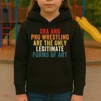 Ska And Pro Wrestling Are The Only Legitimate Forms Of Art Kids Hoodie thumb 3