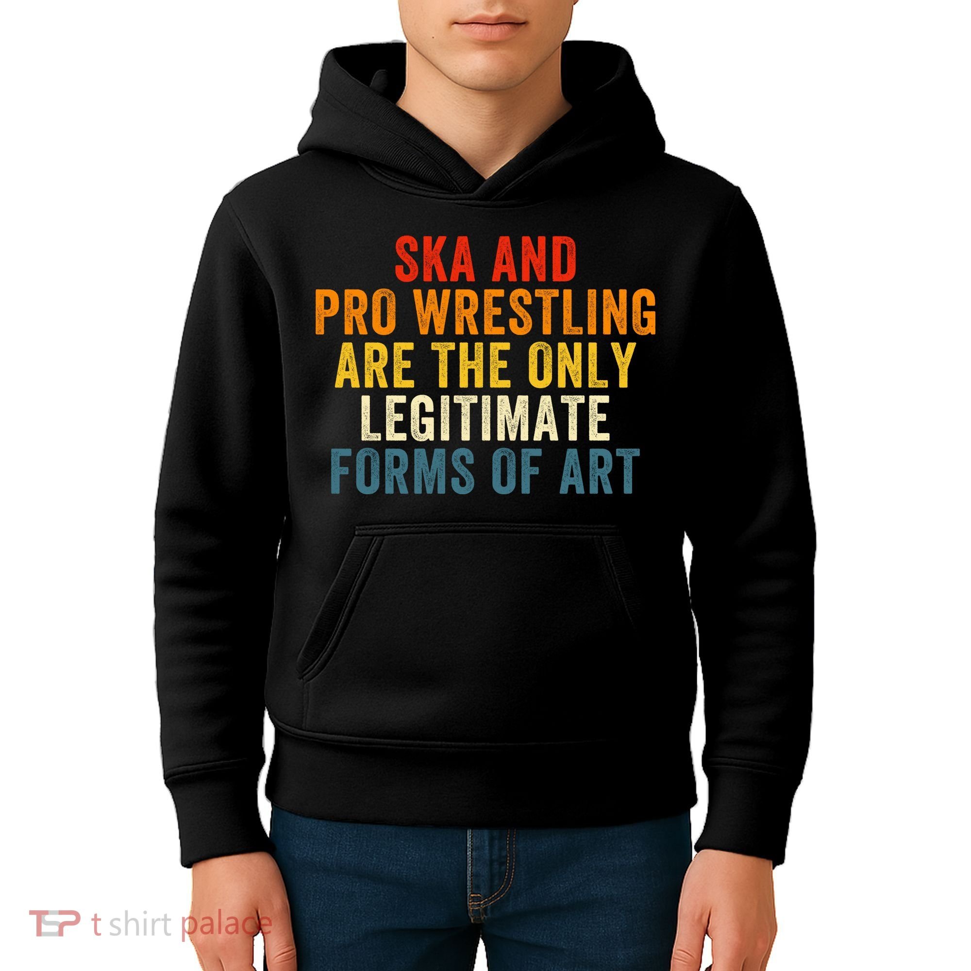 Ska And Pro Wrestling Are The Only Legitimate Forms Of Art Kids Hoodie