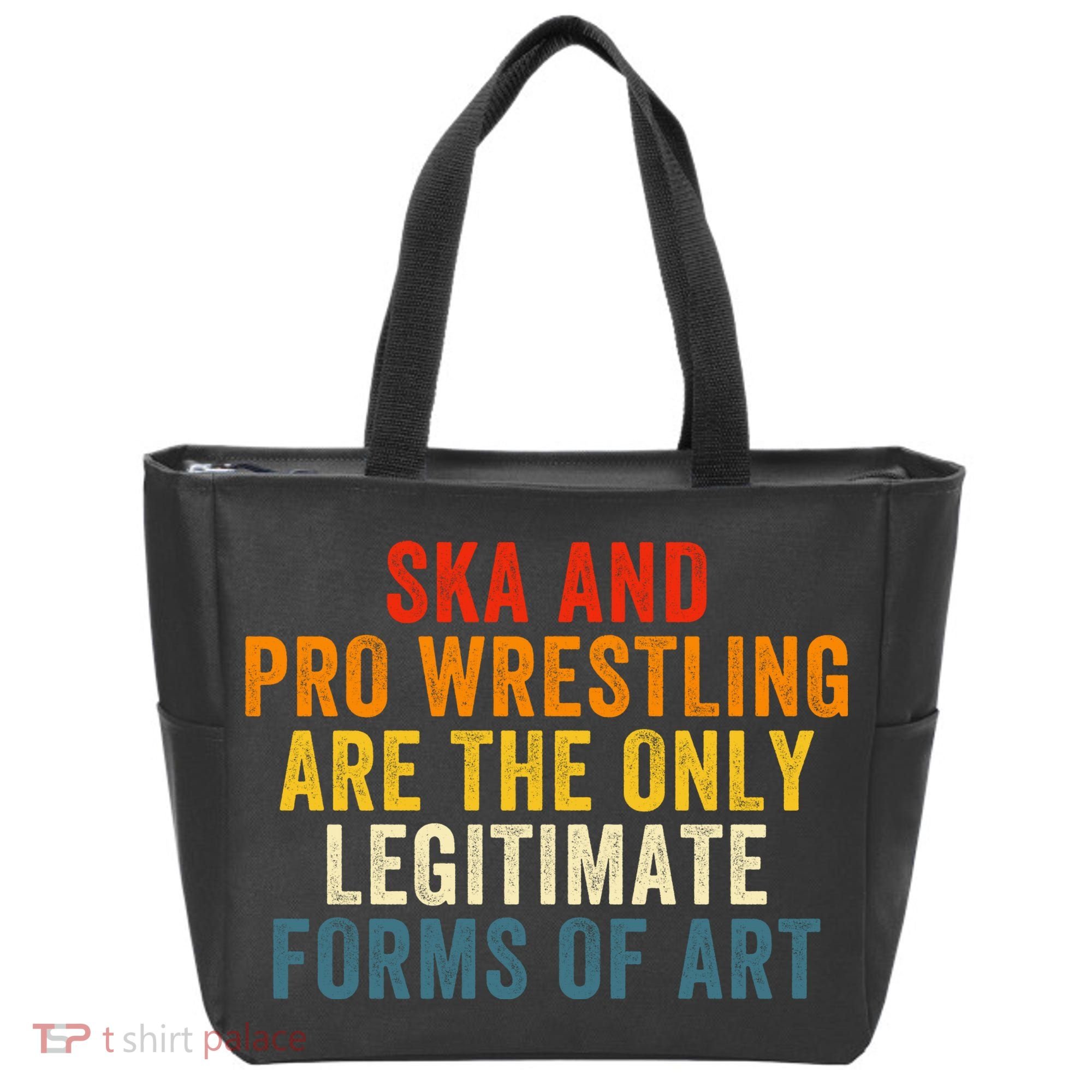 Ska And Pro Wrestling Are The Only Legitimate Forms Of Art Tote Bag