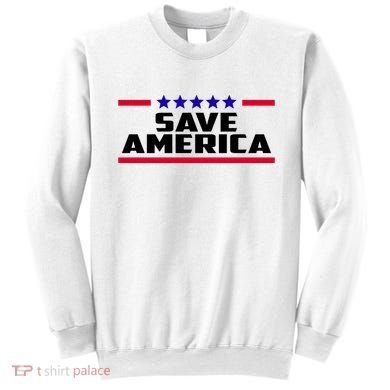 Save America Political Election Sweatshirt