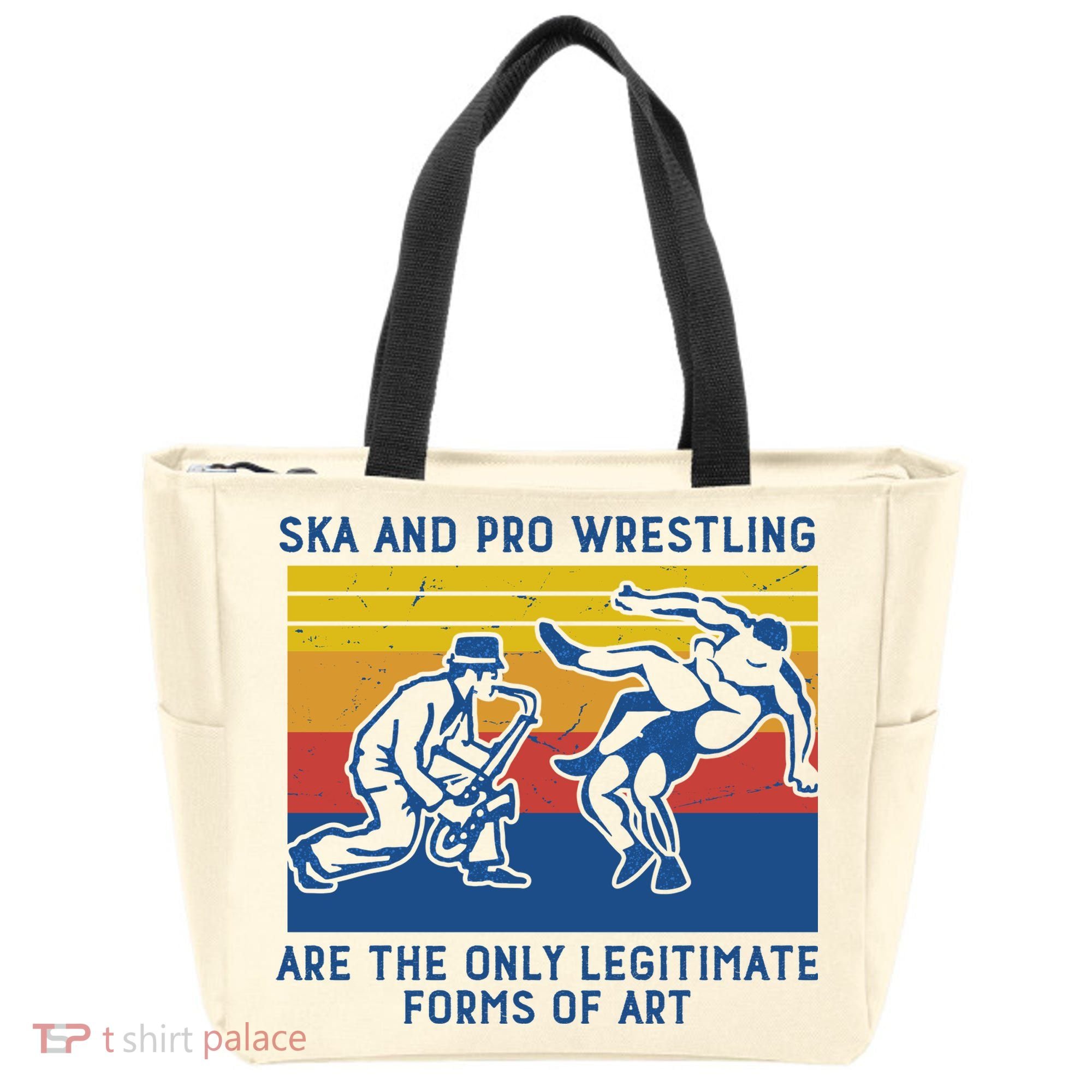 Ska And Pro Wrestling Are The Only Legitimate Forms Of Art Tote Bag