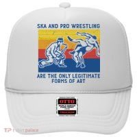 Ska And Pro Wrestling Are The Only Legitimate Forms Of Art Hat thumb 0