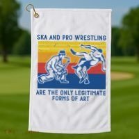 Ska And Pro Wrestling Are The Only Legitimate Forms Of Art Golf Towel thumb 1