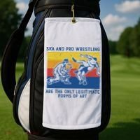 Ska And Pro Wrestling Are The Only Legitimate Forms Of Art Golf Towel thumb 2