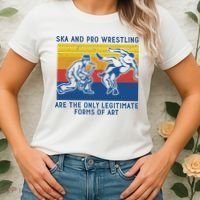 Ska And Pro Wrestling Are The Only Legitimate Forms Of Art Women's T-Shirt thumb 2