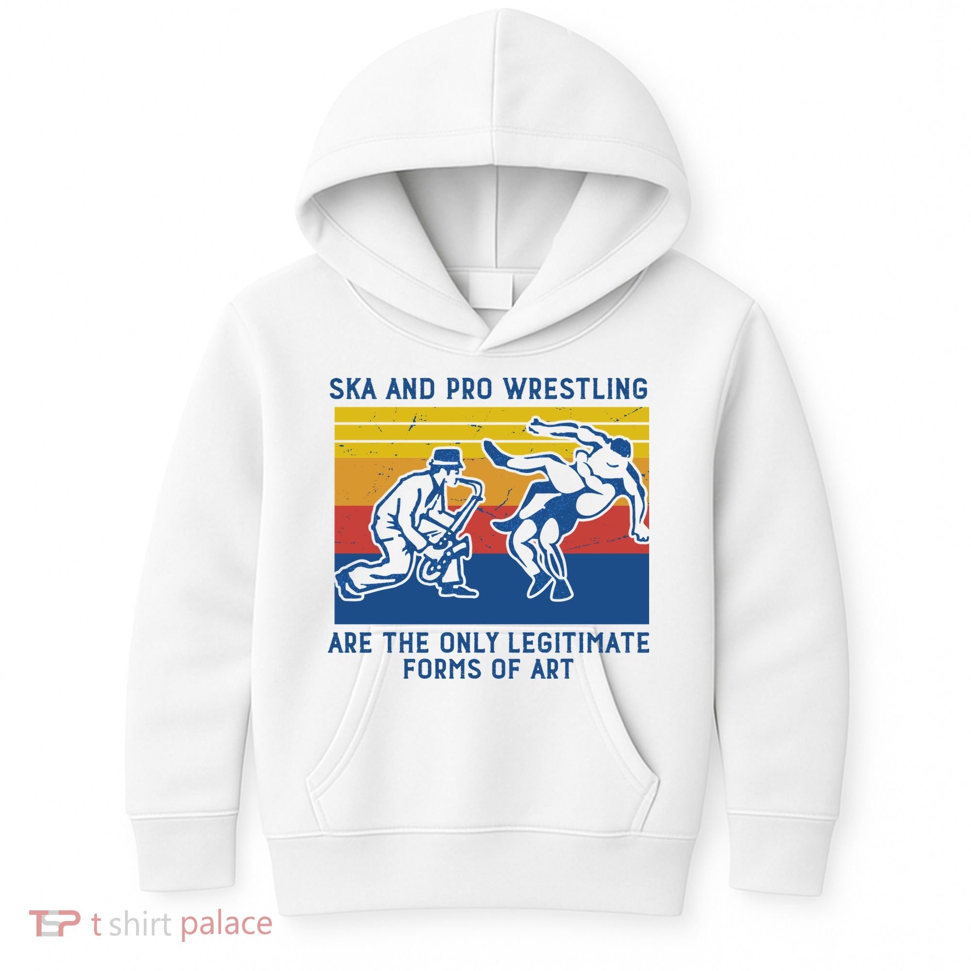 Ska And Pro Wrestling Are The Only Legitimate Forms Of Art Kids Hoodie