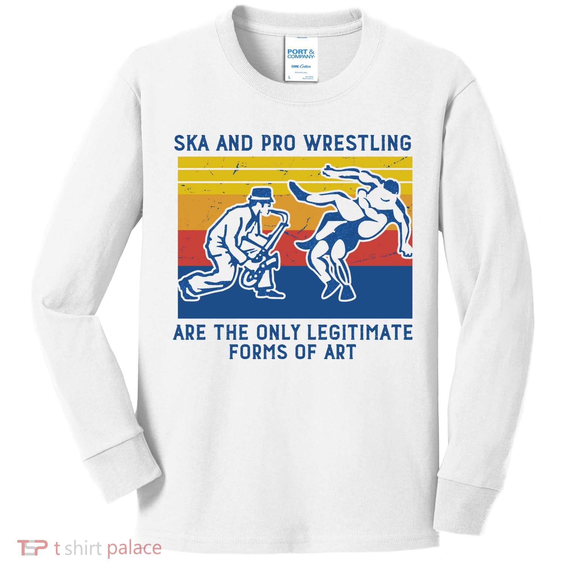 Ska And Pro Wrestling Are The Only Legitimate Forms Of Art Kids Long Sleeve Shirt