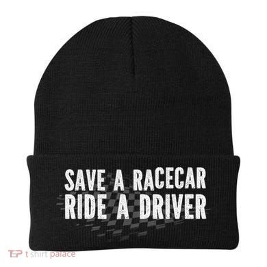 Save A Racecar Ride A Driver Beanie