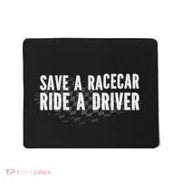 Save A Racecar Ride A Driver Mousepad thumb 0