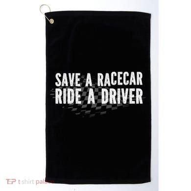 Save A Racecar Ride A Driver Golf Towel