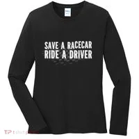 Save A Racecar Ride A Driver Women's Long Sleeve Shirt thumb 0