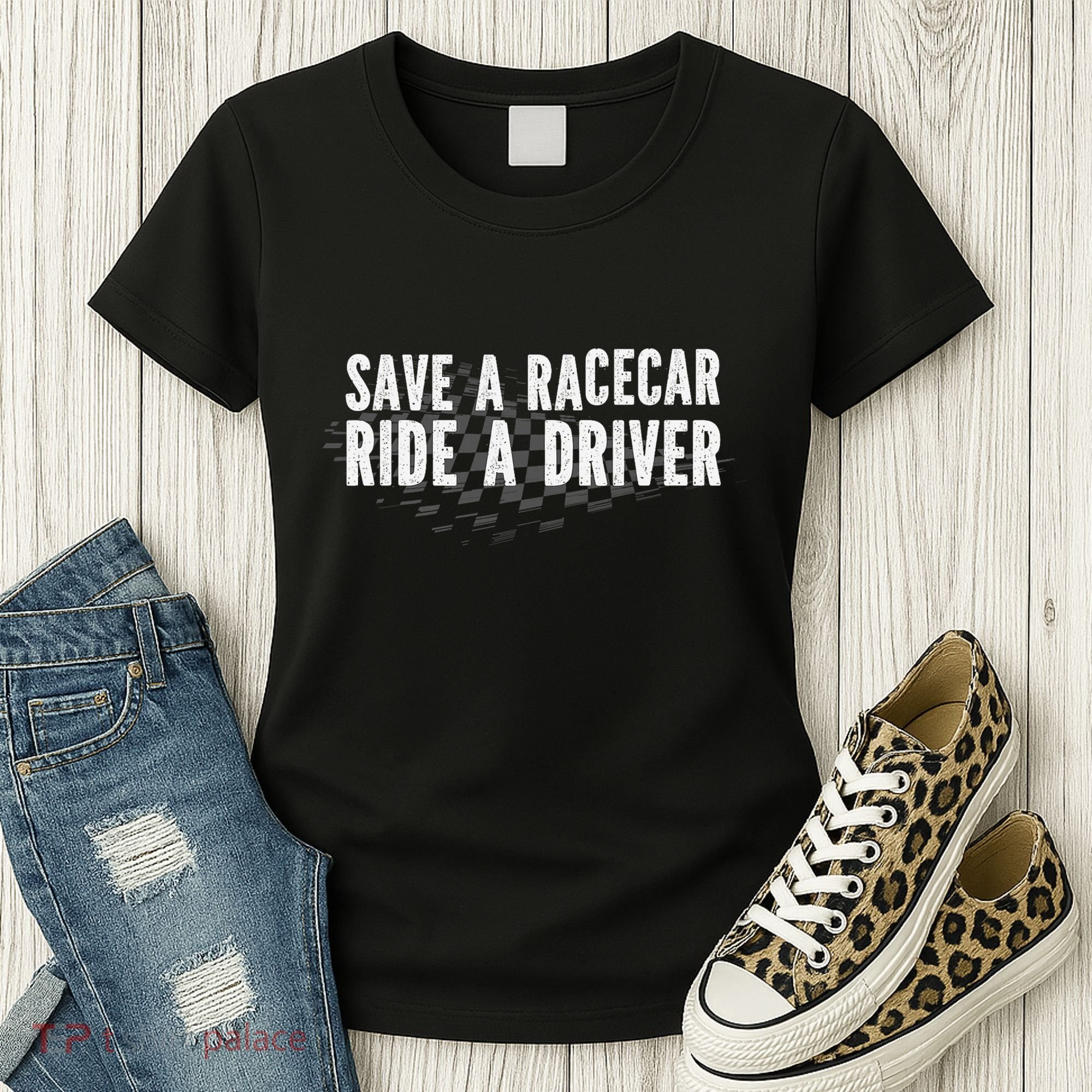 Save A Racecar Ride A Driver Women's T-Shirt