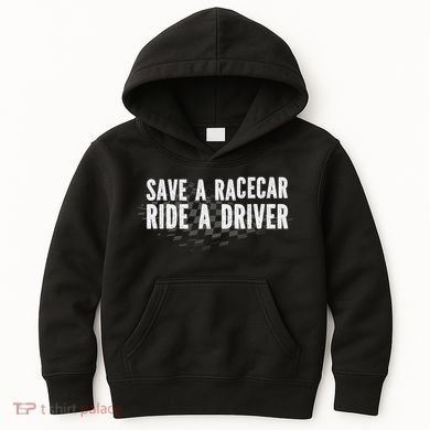 Save A Racecar Ride A Driver Kids Hoodie