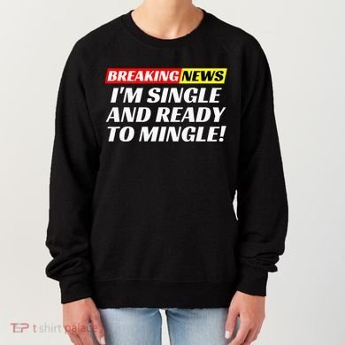 Single And Ready To Mingle Funny Sarcastic Breakup Divorce Women's Sweatshirt