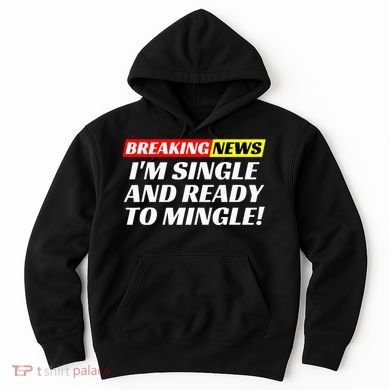 Single And Ready To Mingle Funny Sarcastic Breakup Divorce Hoodie