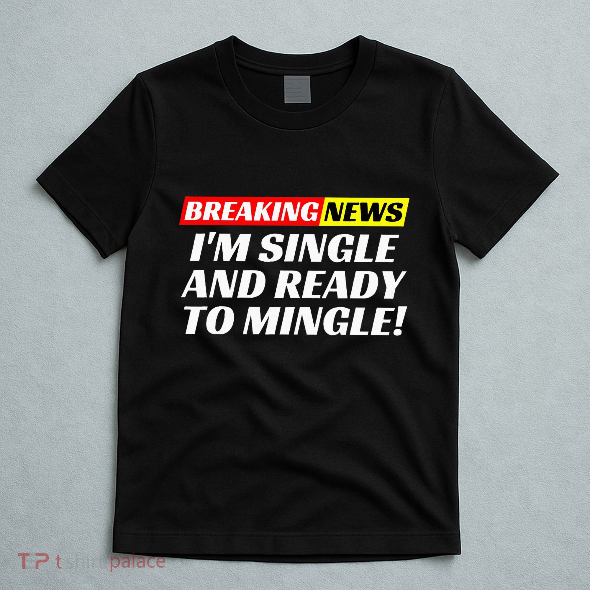 Single And Ready To Mingle Funny Sarcastic Breakup Divorce T-Shirt