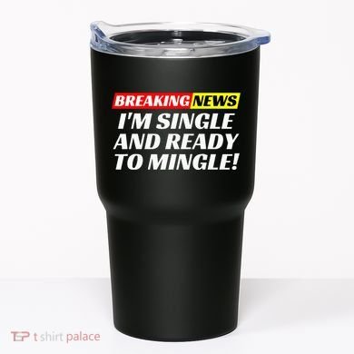 Single And Ready To Mingle Funny Sarcastic Breakup Divorce Tumbler