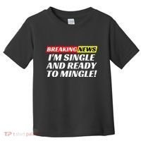 Single And Ready To Mingle Funny Sarcastic Breakup Divorce Toddler T-Shirt thumb 0