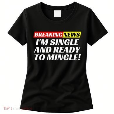 Single And Ready To Mingle Funny Sarcastic Breakup Divorce Women's T-Shirt