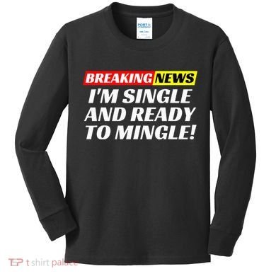 Single And Ready To Mingle Funny Sarcastic Breakup Divorce Kids Long Sleeve Shirt