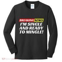 Single And Ready To Mingle Funny Sarcastic Breakup Divorce Kids Long Sleeve Shirt thumb 0