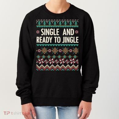 Single And Ready To Jingle Ugly Sweater Christmas Gift Women's Sweatshirt
