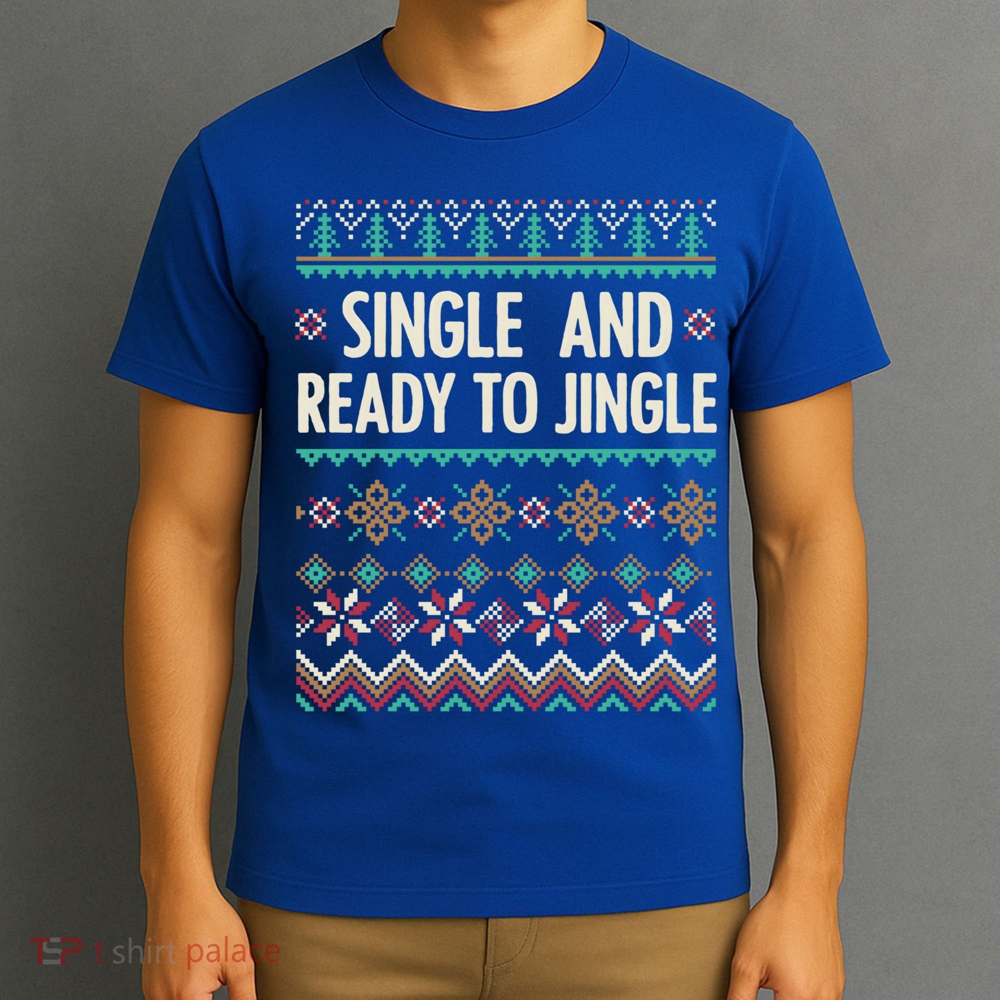 Single And Ready To Jingle Ugly Sweater Christmas Gift T-Shirt