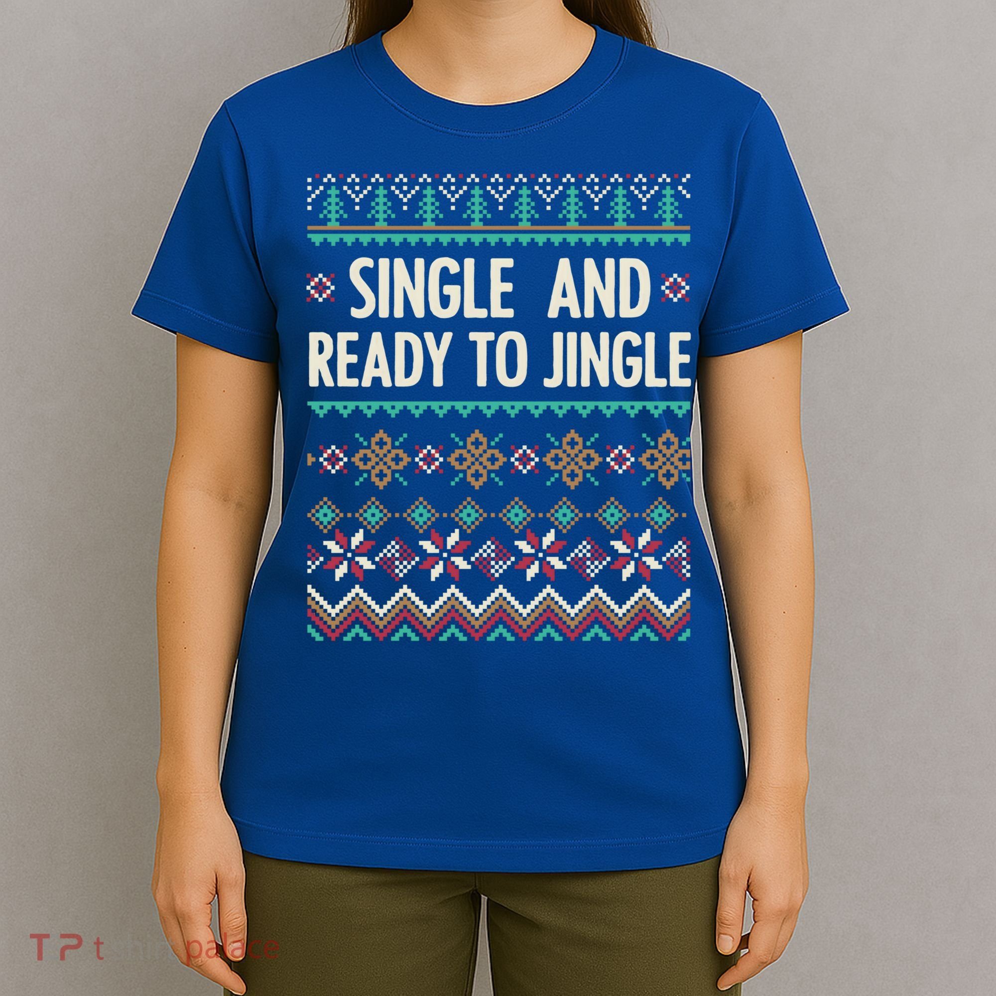 Single And Ready To Jingle Ugly Sweater Christmas Gift T-Shirt