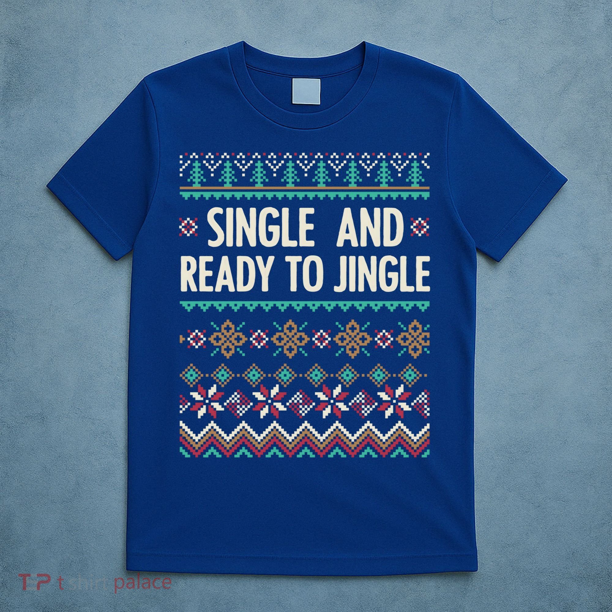 Single And Ready To Jingle Ugly Sweater Christmas Gift T-Shirt